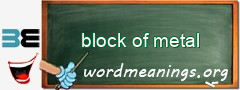 WordMeaning blackboard for block of metal
